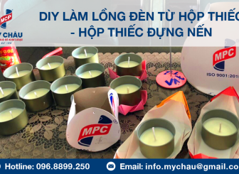NẾN & LỒNG ĐÈN - GIẢI PHÁP SÁNG TẠO & DIY TỪ HỘP THIẾC